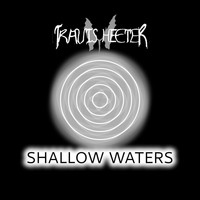 Travis Heeter - Shallow Waters (Explicit)