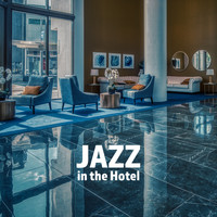 The Jazz Messengers - Jazz in the Hotel: Holiday Set for Relaxation and Rest, Background Music for Delicious Meals or Picnic, Relaxation by the Hotel Pool or Room, Music for Lazing and Lounging