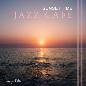 George Milis - Sunset Time Jazz Cafe