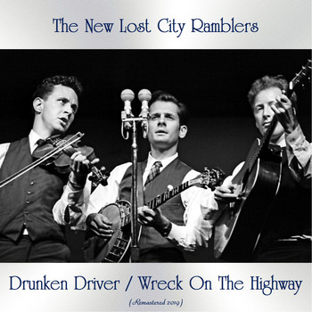 The New Lost City Ramblers - Drunken Driver / Wreck On The Highway (All Tracks Remastered)
