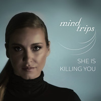 Mind Trips - She Is Killing You