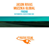 Jason Rivas, Muzzika Global - Friend (Instrumental Club Extended Mix)