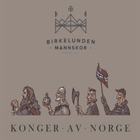 Birkelunden Mannskor - Konger av Norge