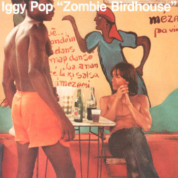 Iggy Pop - Zombie Birdhouse (Explicit)
