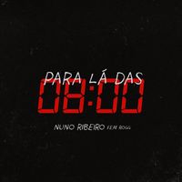 Nuno Ribeiro - Para Lá das 8 (feat. Rogg)