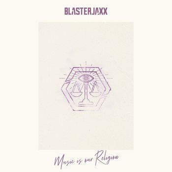 BlasterJaxx - Music Is Our Religion