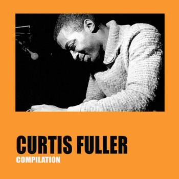 Curtis Fuller - Curtis Fuller Compilation