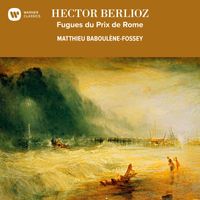 Matthieu Baboulène-Fossey - Berlioz: Fugues du Prix de Rome