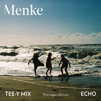 Menke - Echo (From Lagos with Love) [Tee-Y Mix Remix]