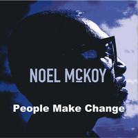 Noel McKoy - People Make Change
