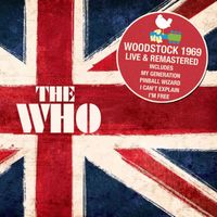 The Who - Woodstock 1969 - Live & Remastered