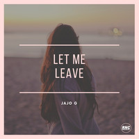 Jajo G - Let Me Leave