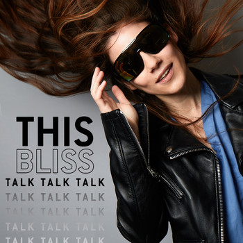 This Bliss - Talk Talk Talk
