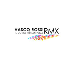 Vasco Rossi - L'Uomo Più Semplice Remix
