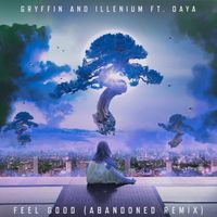 Gryffin, ILLENIUM, Daya - Feel Good (feat. Daya) [Abandoned Remix] (Abandoned Remix)