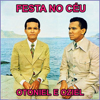 Otoniel e Oziel - Festa no Céu