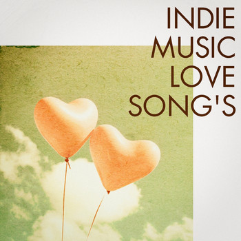 Chansons d'amour, Indie Music, Valentine's Day Love Songs - Indie Music Love Songs