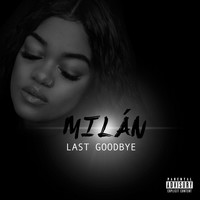 Milán - Last Goodbye (Explicit)