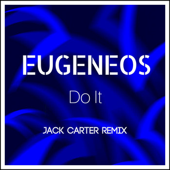 Eugeneos - Do It (Jack Carter Remix)