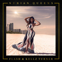 Flash - Nubian Queens (feat. Kellz Turner)