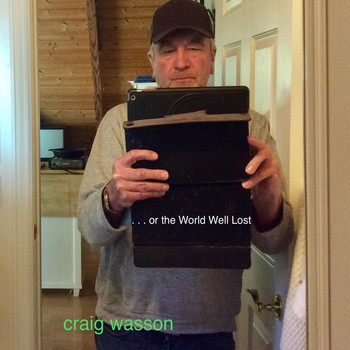Craig Wasson - ... Or the World Well Lost