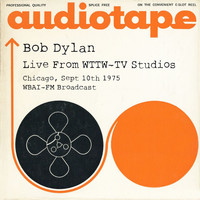 Bob Dylan - Live From WTTW-TV Studios, Chicago, Sept 10th 1975 WBAI-FM Broadcast (Remastered)