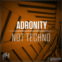 Adronity - Not Techno