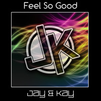 Jay & Kay - Feel so Good
