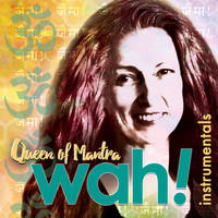Wah! - Queen of Mantra (Instrumentals)