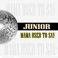 Junior - Mama Used to Say
