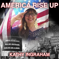 Kathy Ingraham - America Rise Up