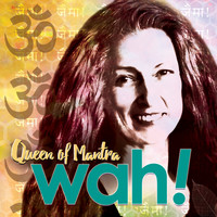 Wah! - Queen of Mantra