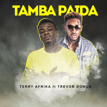 Terry Afrika - Tamba Paida (feat. Trevor Dongo) (Explicit)