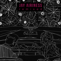 Jay Airiness - Remixed