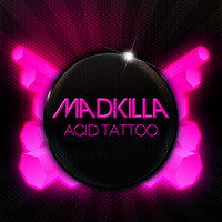 MadKilla - Acid Tattoo