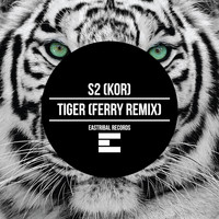 S2 (KOR) - Tiger (Ferry Remix)