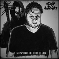 He Who Seeks Vengeance - I Know You're Out There, Demon (Explicit)