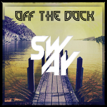 Sway - Off The Dock