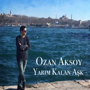 Ozan Aksoy - Yarım Kalan Aşk
