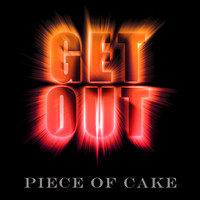 Piece of Cake - Get Out