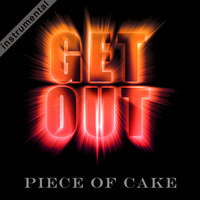 Piece of Cake - Get Out (Instrumental)