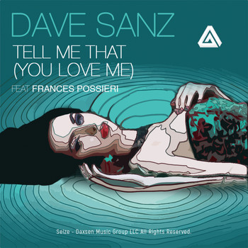 Dave Sanz - Tell Me That (You Love Me) (feat. Frances Possieri) (Explicit)
