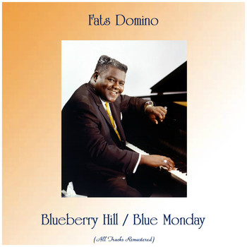 Fats Domino - Blueberry Hill / Blue Monday (All Tracks Remastered)