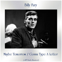 Billy Fury - Maybe Tomorrow / Gonna Type A Letter (All Tracks Remastered)