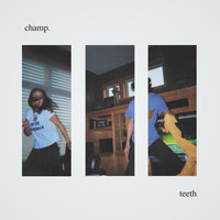 CHAMP. - Teeth