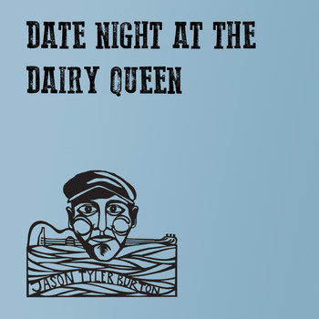 Jason Tyler Burton - Date Night at the Dairy Queen
