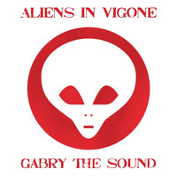 Gabry the Sound - Aliens In Vigone