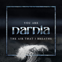 NARNIA - You Are the Air That I Breathe