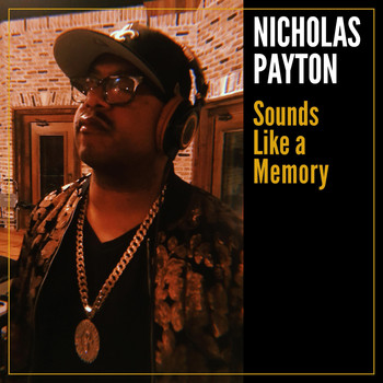 Nicholas Payton - Sounds Like a Memory (Explicit)