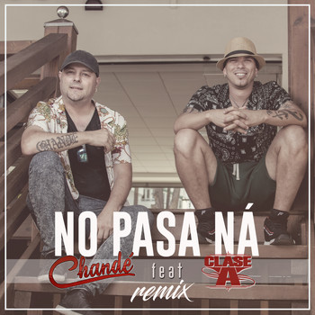 Chandé - No Pasa Ná (Remix)